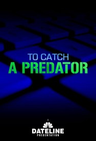 To Catch a Predator